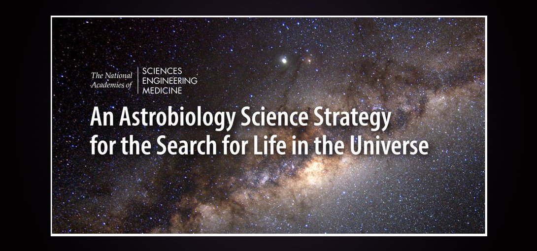 The Astrobiology Science Strategy for the Search for Life in the Universe from the National Academy of Sciences Engineering and Medicine (NAS) was released on October 10, 2018.