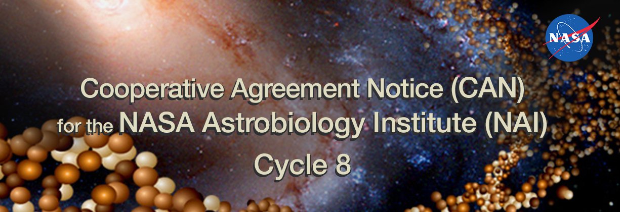 The NASA Astrobiology Institute CAN 8 has been released. Step-1 Proposals are due April 12, 2017.