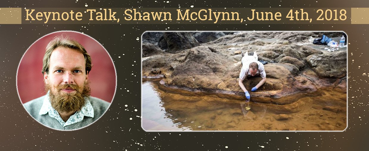 On Monday, June 4, 2018, a keynote talk will be given by Shawn McGlynn, Principal Investigator in Microbial Biogeochemistry for Earth-Life Science Research Institute at the Tokyo Institute of Technology.