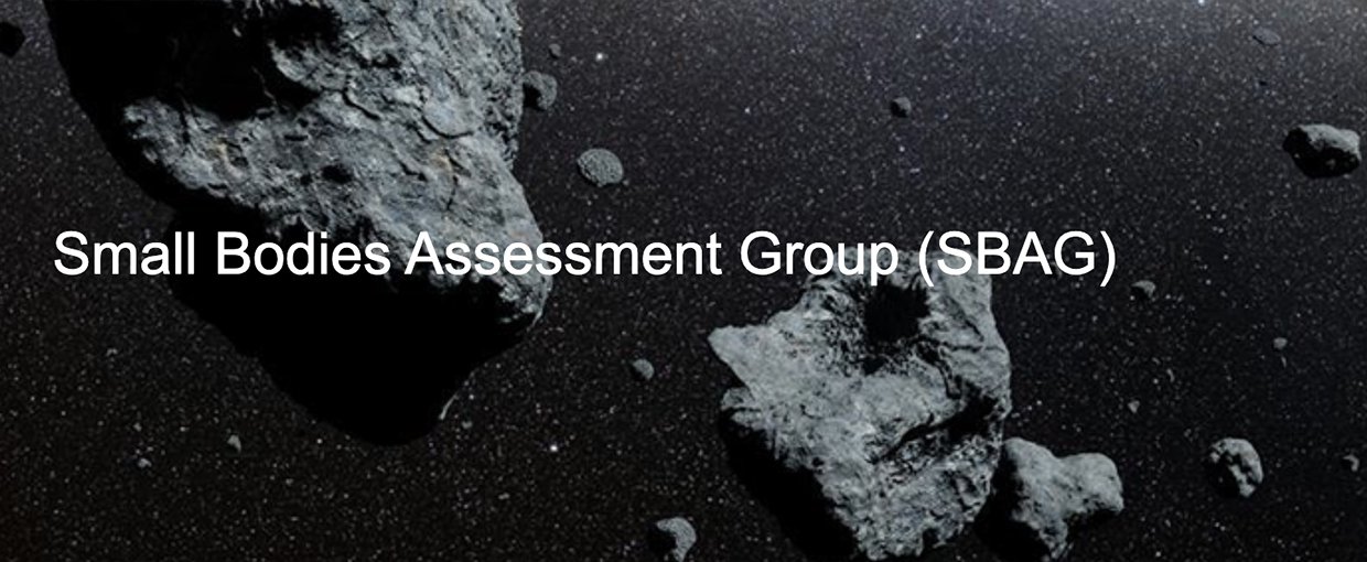 The Small Bodies Assessment Group (SBAG) was established by NASA in March 2008 to identify scientific priorities and opportunities for the exploration of asteroids, comets, interplanetary dust, small satellites, and Trans-Neptunian Objects.