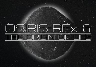 Watch OSIRIS-REx & the Origin of Life on the NASA Astrobiology YouTube channel at: https://www.youtube.com/watch?v=HCrwF4oBCvk