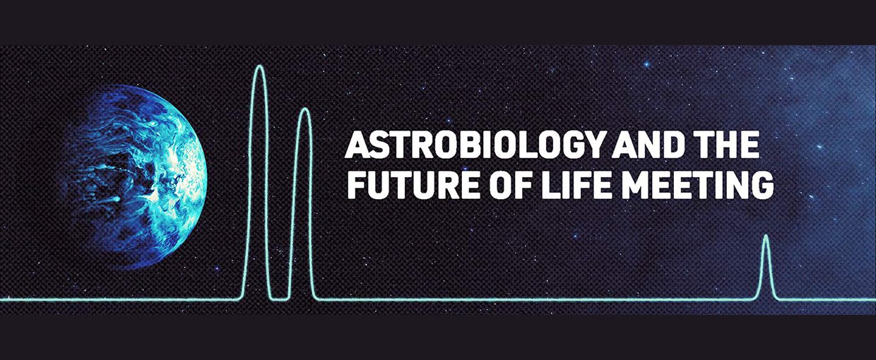 The banner shows an image of Earth at the far left on a blue-tinted starry background. A spectra in light blue resembling the readout of a heartbeat monitor runs along the bottom. Text reads Astrobiology and the Future of Life meeting to right.