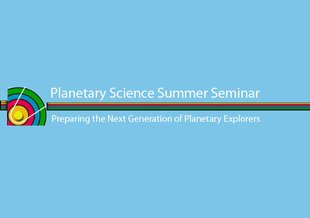 NASA's 31st Annual Planetary Science Summer Seminar will be held May 20 - August 9, 2019, with the culminating week onsite at NASA JPL from August 5 - 9, 2019.