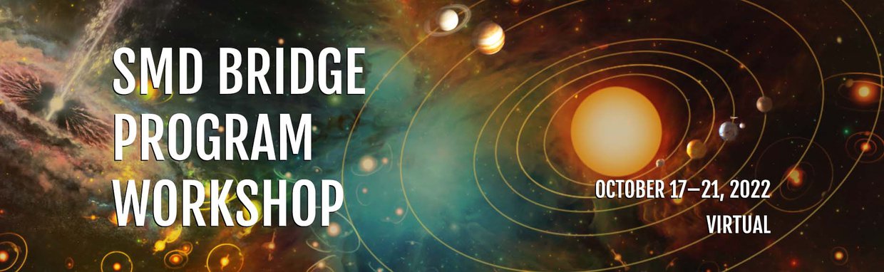 The virtual NASA Science Mission Directorate (SMD) Bridge Program Workshop scheduled for October 17–21, 2022.