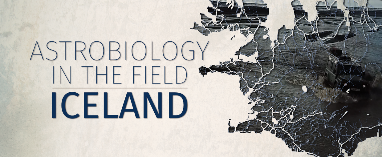 Astrobiology in the Field, Episode 1: Iceland