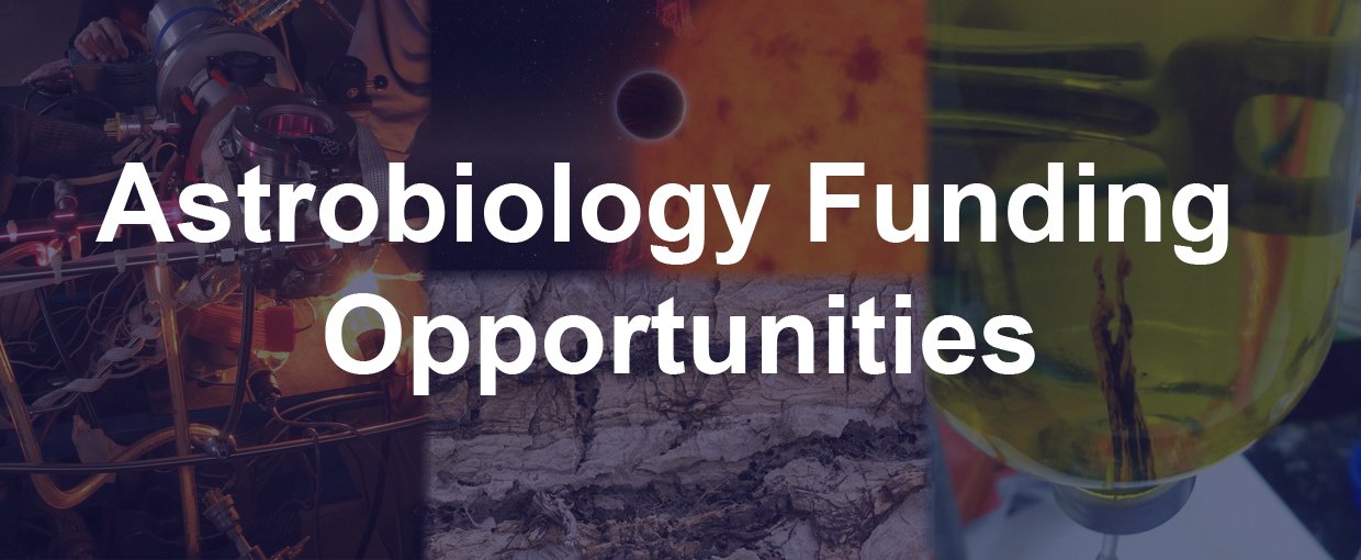 Upcoming Astrobiology Funding Opportunities. The deadlines for these funding opportunities for travel, research, and collaboration in astrobiology are approaching!