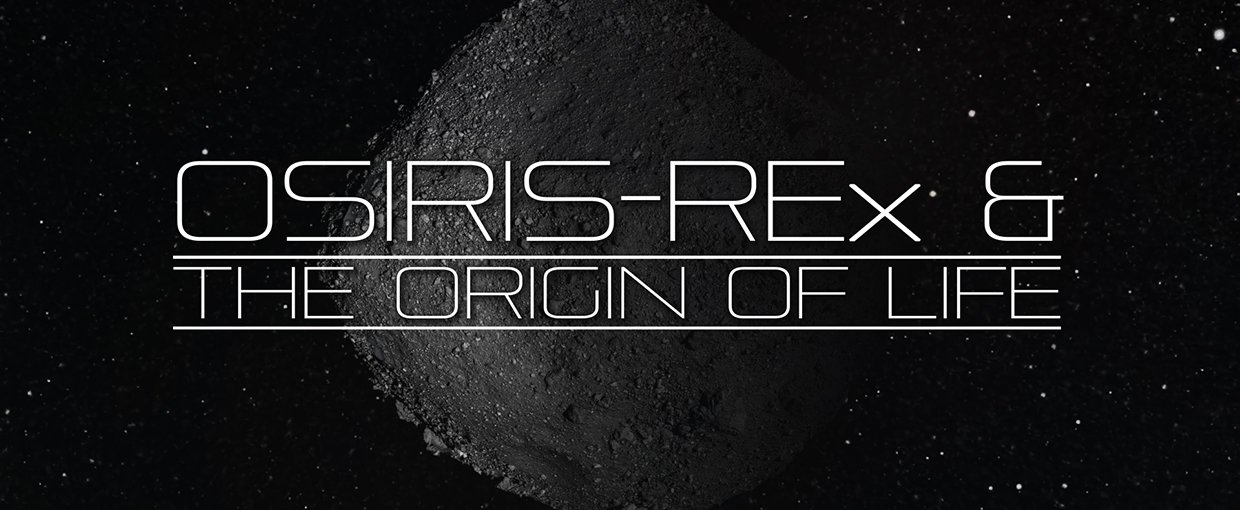 Watch OSIRIS-REx & the Origin of Life on the NASA Astrobiology YouTube channel at: https://www.youtube.com/watch?v=HCrwF4oBCvk